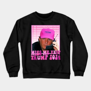 Funny Trump Pink Miss Me Yet, Trump 2024 Crewneck Sweatshirt